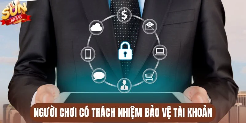 Người chơi có trách nhiệm bảo vệ tài khoản