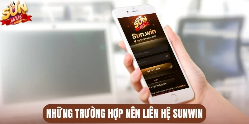 Những trường hợp nên liên hệ Sunwin