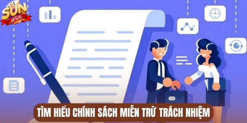 Tìm hiểu chính sách miễn trừ trách nhiệm