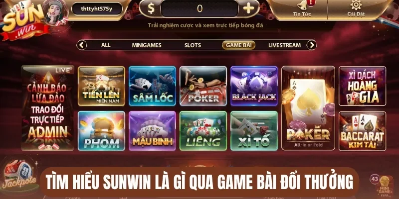 Tìm hiểu Sunwin là gì qua game bài đổi thưởng