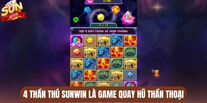4 Thần thú Sunwin là game quay hũ thần thoại