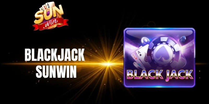 Các hành động trong Blackjack Sunwin 