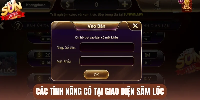 Các tính năng có tại giao diện Sâm Lốc