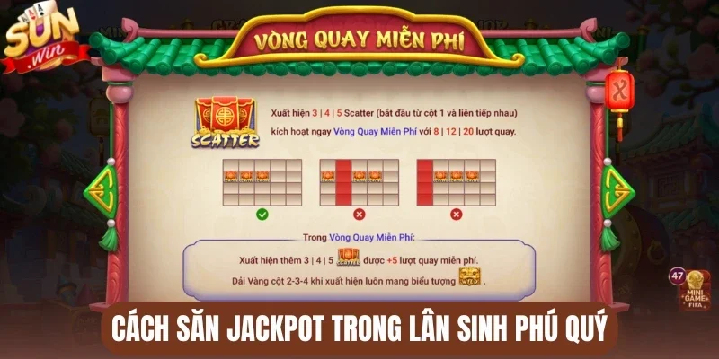 Cách săn Jackpot trong Lân sinh phú quý