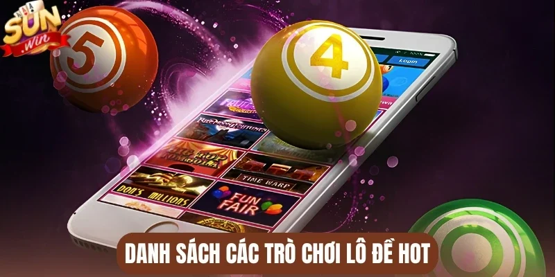 Danh sách các trò chơi lô đề hot