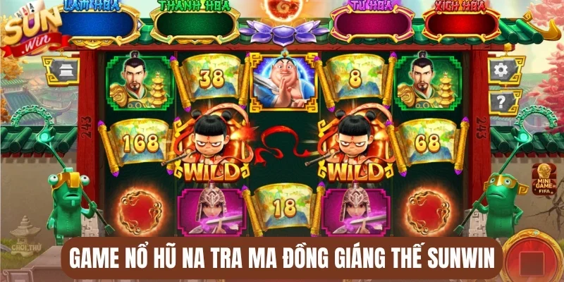 Trò chơi quay hũ Na Tra ma đồng giáng thế Sunwin