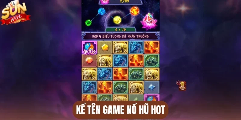 Kể tên game nổ hũ hot
