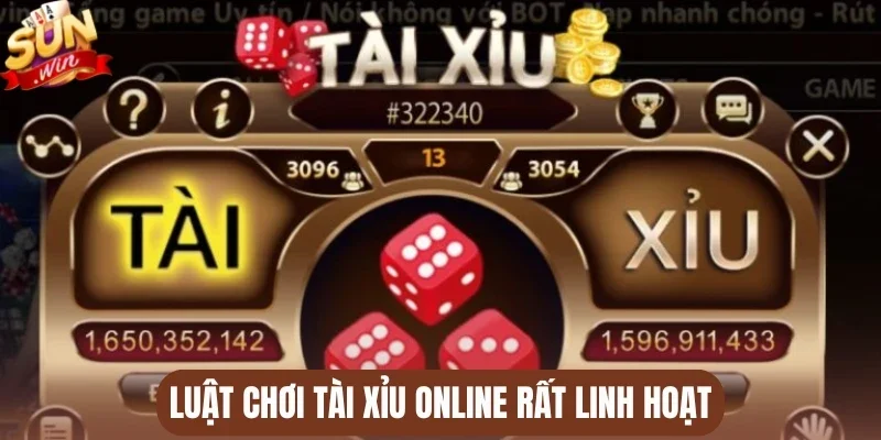 Luật chơi tài xỉu online rất linh hoạt