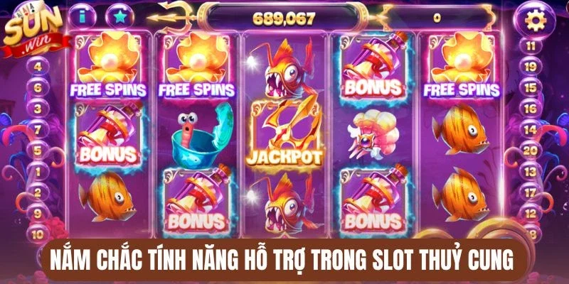 Nắm chắc tính năng hỗ trợ trong slot Thuỷ cung