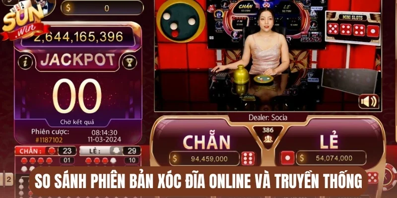 So sánh phiên bản xóc đĩa online và truyền thống
