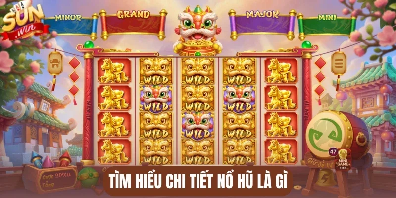 Tìm hiểu chi tiết nổ hũ là gì